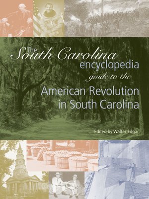 cover image of The South Carolina Encyclopedia Guide to the American Revolution in South Carolina